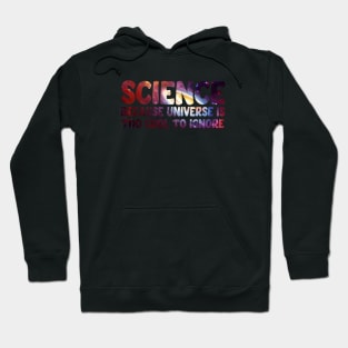 Science because universe is too cool to ignore Hoodie